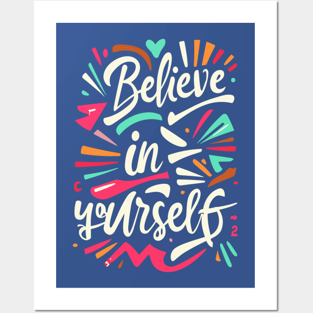 Belive in Yourself Wall Art by NerdsbyLeo